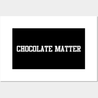 chocolate matter Posters and Art